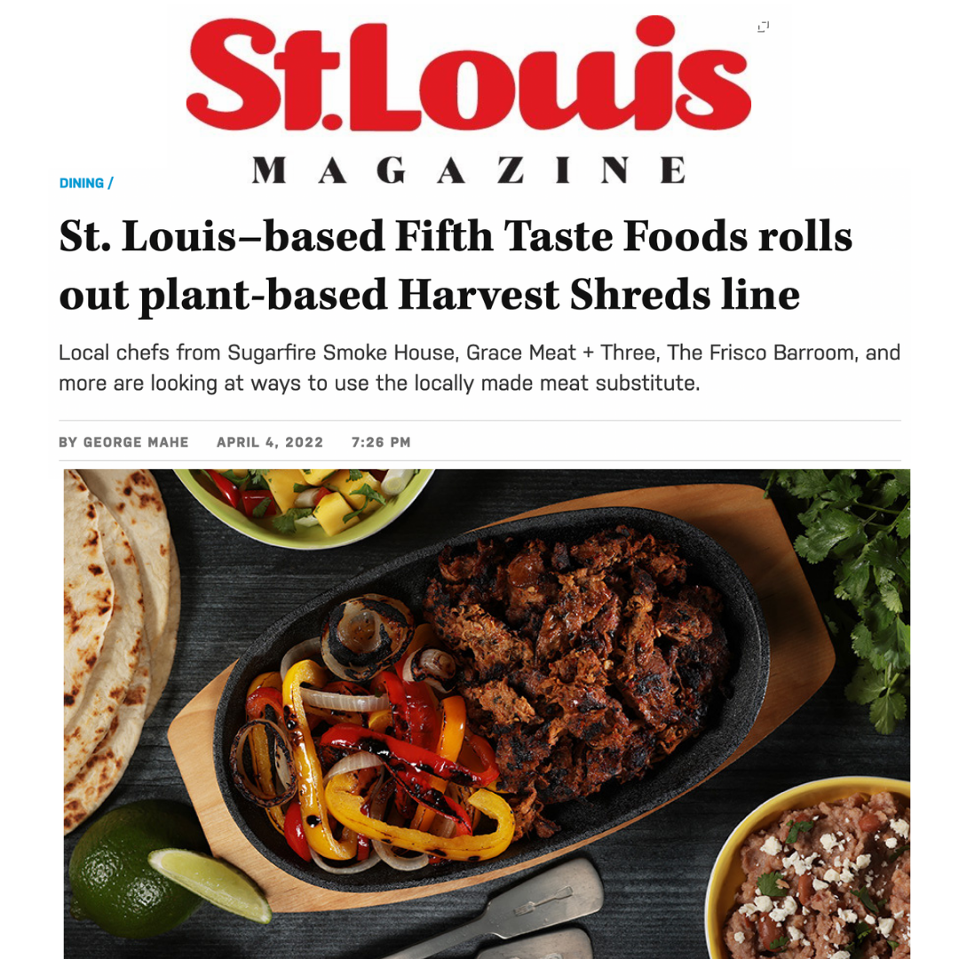 Snapshot of Harvest Shreds review by St. Louis Magazine featuring a photo of a sizzle platter with Mexican Barbacoa-seasoned Harvest Shreds with grilled peppers and onions, served with flour tortillas, mango salsa in a green bowl, sour cream and scallion, refried beans with queso fresco, cilantro bunch and half an avocado. Headline: St. Louis-based Fifth Taste Foods rolls out plant-based Harvest Shreds line
